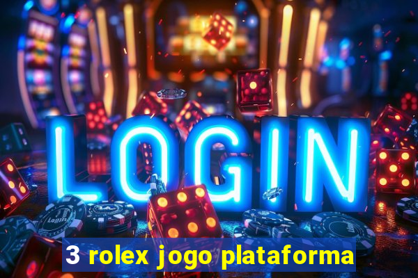 3 rolex jogo plataforma